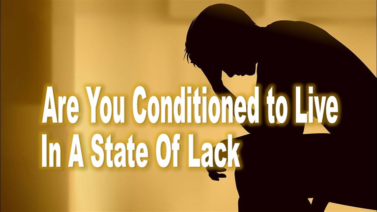 Are You Conditioned To Live In A State Of Lack – John <a class=